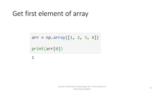 Get first element of array
Faculty of Information Technology, Thai - Nichi Institute of
Technology, Bangkok
16
 
