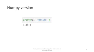 Numpy version
Faculty of Information Technology, Thai - Nichi Institute of
Technology, Bangkok
7
 