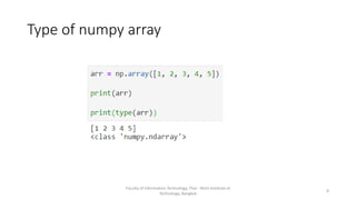 Type of numpy array
Faculty of Information Technology, Thai - Nichi Institute of
Technology, Bangkok
8
 