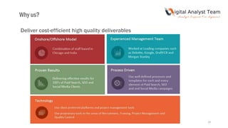 29
Deliver cost-efficient high quality deliverables
Why us?
 