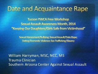 William Harryman, MSC, NCC, MS
Trauma Clinician
Southern Arizona Center Against Sexual Assault
 