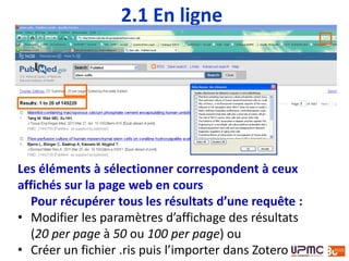 2. Collecter des documents
Recherche d’une
document par son
identifiant (DOI, etc.)
2 43
2
Saisie manuelle d’une
document : différents
types de disponibles
3
4
Import d’un fichier
1 Collecte en ligne
1
Récupérer les
métadonnées d’un pdf
5
 