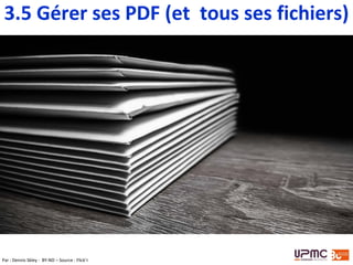 3.5 Gérer ses PDF (et tous ses fichiers)
Par : Dennis Skley - BY-ND – Source : Flick’r
 