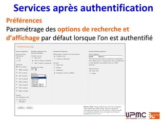 Services après authentification
Préférences
Paramétrage des options de recherche et
d’affichage par défaut lorsque l’on est authentifié
 