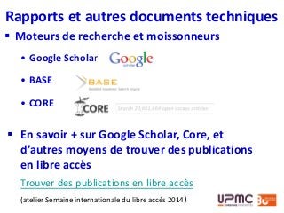 Rapports et autres documents techniques
 Moteurs de recherche et moissonneurs
• Google Scholar
• BASE
• CORE
 En savoir ...