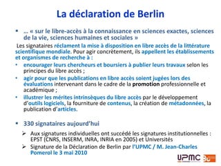 Les 2 voies du libre accès
•Les chiffres qui montrent
notre politique en action
‣ Un chiffre
‣ Un autre chiffre
Green open access =
archives ouvertes
Publications déposées et
archivées sur des
serveurs tiers
Différents types de
publication, à différents
stades de publication
Gold open access =
revues en libre accès
Différents modèles
économiques : APC,
barrière flottante,
financement public,
etc.
Les 2 voies du libre accès
 