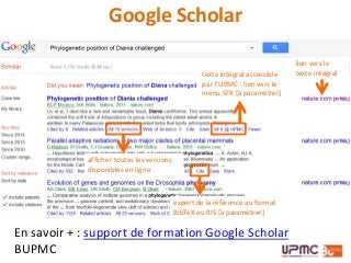 afficher toutes les versions
disponibles en ligne
export de la référence au format
BibTeX ou RIS [à paramétrer]
Google Scholar
lien vers le
texte intégraltexte intégral accessible
par l’UPMC : lien vers le
menu SFX [à paramétrer]
En savoir + : support de formation Google Scholar
BUPMC
 