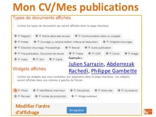 Mon CV/Mes publications
Modifier l’ordre
d’affichage
Exemples :
Julien Sarrazin, Abderrezak
Rachedi, Philippe Gambette
 