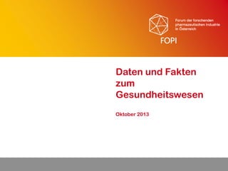 Daten und Fakten
zum
Gesundheitswesen
Oktober 2013

 