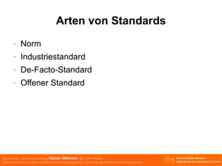 Arten von Standards Norm Industriestandard De-Facto-Standard Offener Standard 