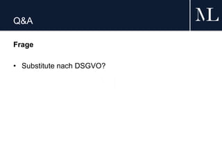 Q&A
Frage
• Substitute nach DSGVO?
 