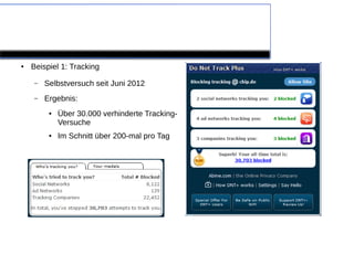 Motivation

●   Beispiel 1: Tracking

    –   Selbstversuch seit Juni 2012
    –   Ergebnis:
         ●   Über 30.000 verhinderte Tracking-
             Versuche
         ●   Im Schnitt über 200-mal pro Tag
 