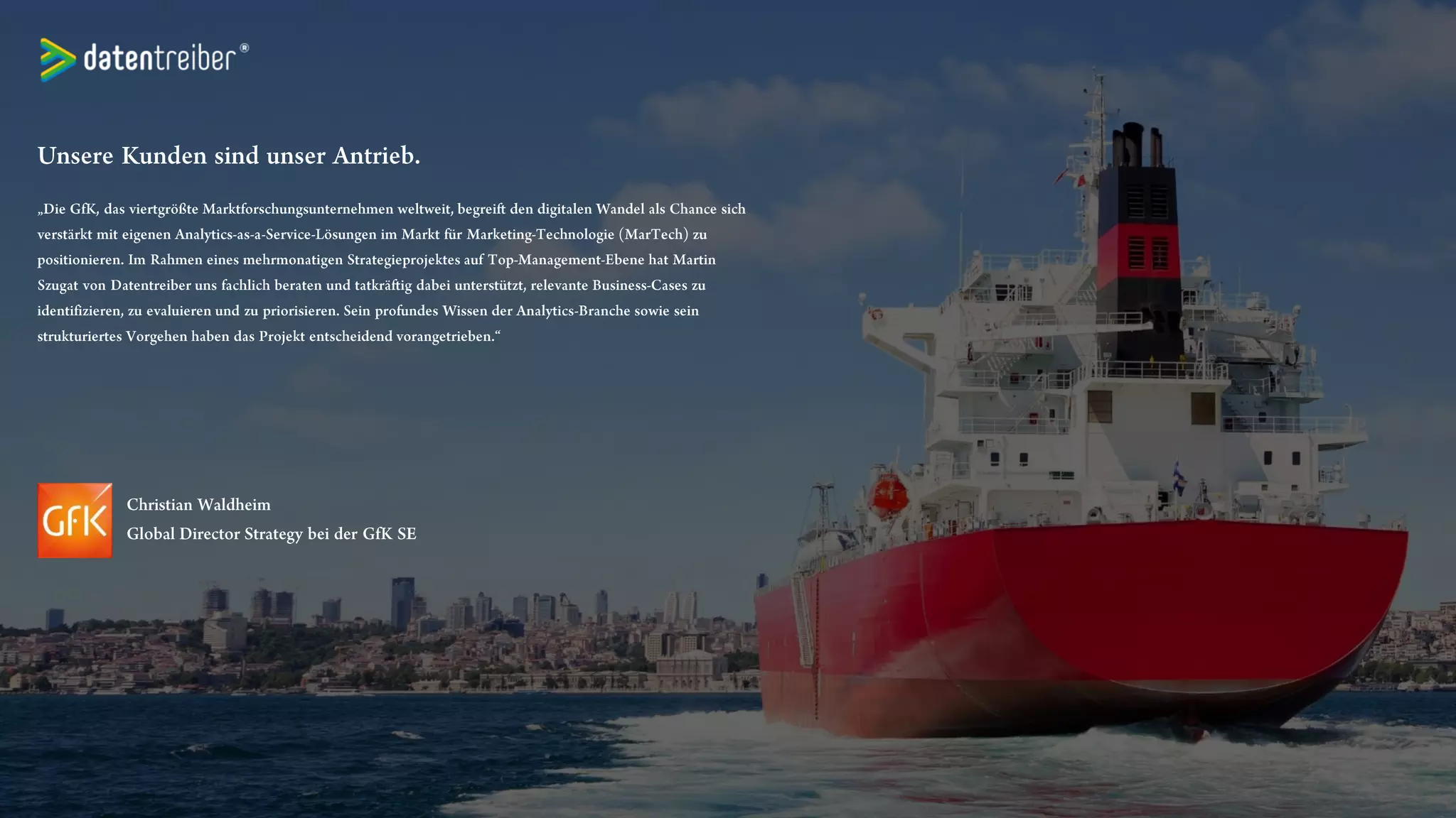 Eine einzigartige Kombination.
Um sich in einer komplexen Welt zu orientieren,
benötigen Sie vernetztes Wissen. Datentreiber ist der
Knotenpunkt zwischen Business, Analytics und IT. Wir
verbinden unternehmerisches Handeln mit analytischem
Denken und kreativer Umsetzung.
Business
Innovation
Information
Technology
Data
Analytics
 