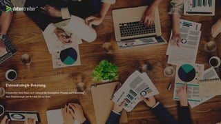 Datenstrategie-Beratung
Datentreiber steht Ihnen auch während der Konzeption,
Planung und Umsetzung Ihrer Datenstrategie mit Rat
und Tat zur Seite.
 