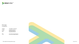 Die längste Reise beginnt mit
dem ersten Schritt. (Laozi)
Unser erster gemeinsamer Schritt: ein
Datenstrategie-Workshop um gemeinsam
datengetriebene Geschäftspotentiale zu entdecken
und zu evaluieren.
 