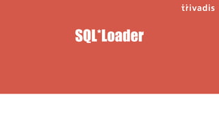 SQL*Loader
 