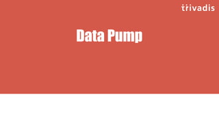 Data Pump
 