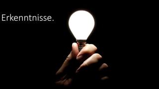 Erkenntnisse.
 