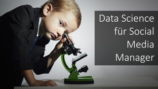 Data Science
für Social
Media
Manager
 
