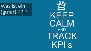 Was ist ein
(guter) KPI?
 