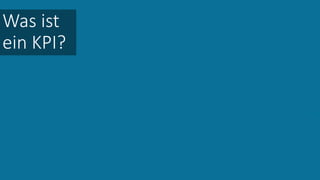 Was ist
ein KPI?
 