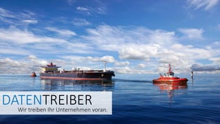 DATENTREIBERWir treiben Ihr Unternehmen voran.
 