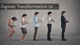 Digitale Transformation ist …
 