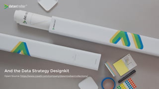 And the Data Strategy Designkit
 