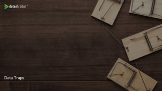 Data Traps
 