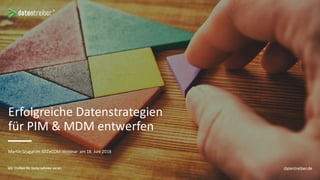 Martin Szugat im SDZeCOM-Webinar am 18. Juni 2018
Erfolgreiche Datenstrategien
für PIM & MDM entwerfen
 
