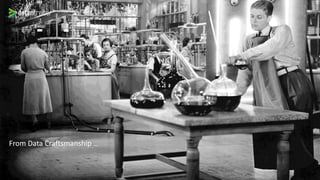 From Data Craftsmanship …
 