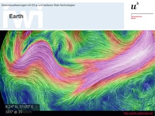 20. Januar 2016
Datenvisualisierungen mit D3.js und weiteren Web-Technologien
83
Earth
http://earth.nullschool.net
 