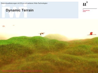 20. Januar 2016
Datenvisualisierungen mit D3.js und weiteren Web-Technologien
88
Dynamic Terrain
http://threejs.org/examples/webgl_terrain_dynamic.html
 