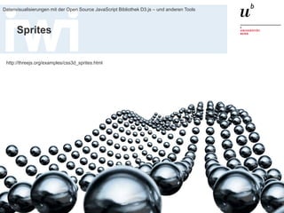 Dr. Matthias Stürmer, 11. Dezember 2014 
Datenvisualisierungen mit der Open Source JavaScript Bibliothek D3.js – und anderen Tools 
51 
three.js – www.threejs.org  