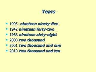Years 1995  nineteen ninety-five 1942  nineteen forty-two 1968  nineteen sixty-eight 2000  two thousand 2001  two thousand and one 2010  two thousand and ten 