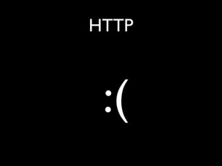 HTTP



 :(
 