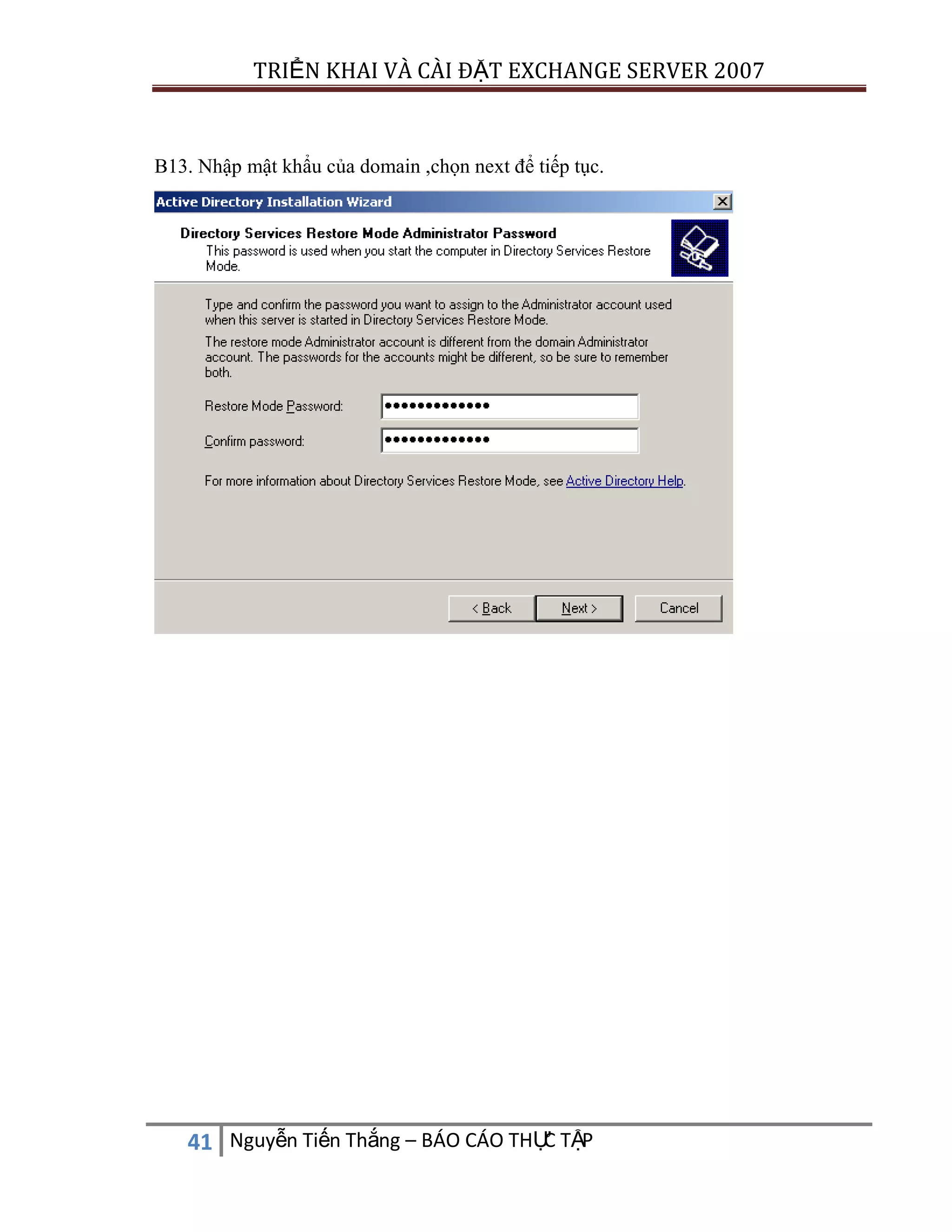 TRIỂN KHAI VÀ CÀI ĐẶT EXCHANGE SERVER 2007

B13. Nhập mật khẩu của domain ,chọn next để tiếp tục.

C
41 Nguyễn Tiến Thắng – BÁO CÁO THỰ TẬP

 