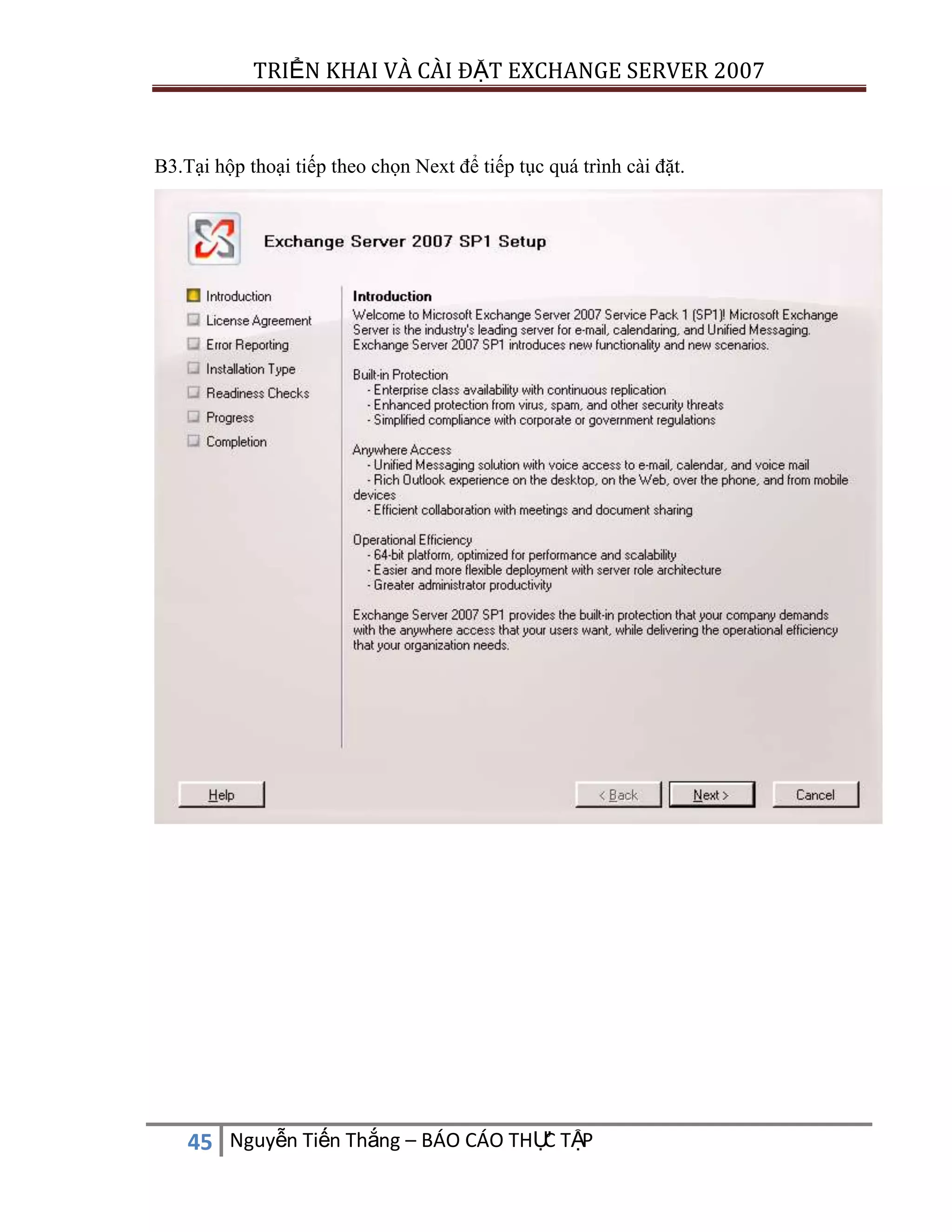 TRIỂN KHAI VÀ CÀI ĐẶT EXCHANGE SERVER 2007

B3.Tại hộp thoại tiếp theo chọn Next để tiếp tục quá trình cài đặt.

C
45 Nguyễn Tiến Thắng – BÁO CÁO THỰ TẬP

 