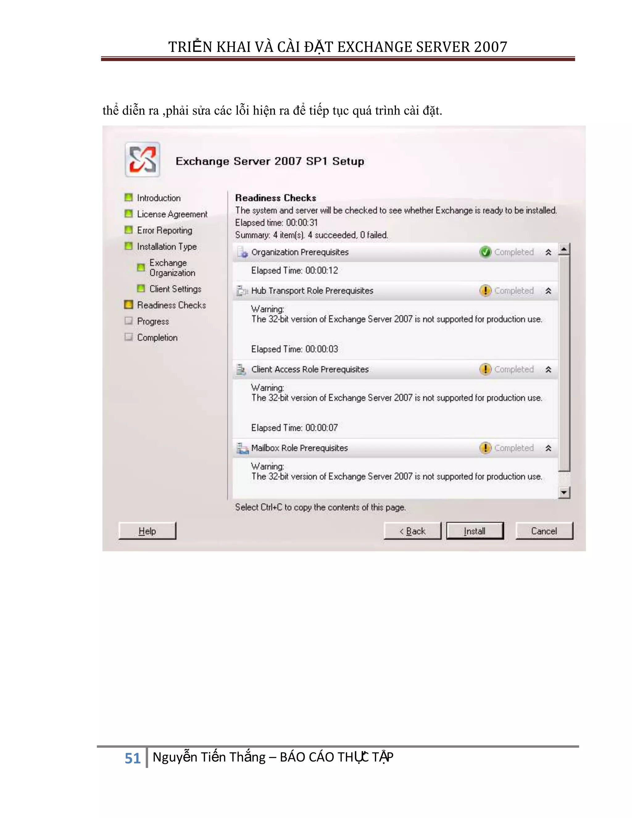 TRIỂN KHAI VÀ CÀI ĐẶT EXCHANGE SERVER 2007

thể diễn ra ,phải sửa các lỗi hiện ra để tiếp tục quá trình cài đặt.

C
51 Nguyễn Tiến Thắng – BÁO CÁO THỰ TẬP

 