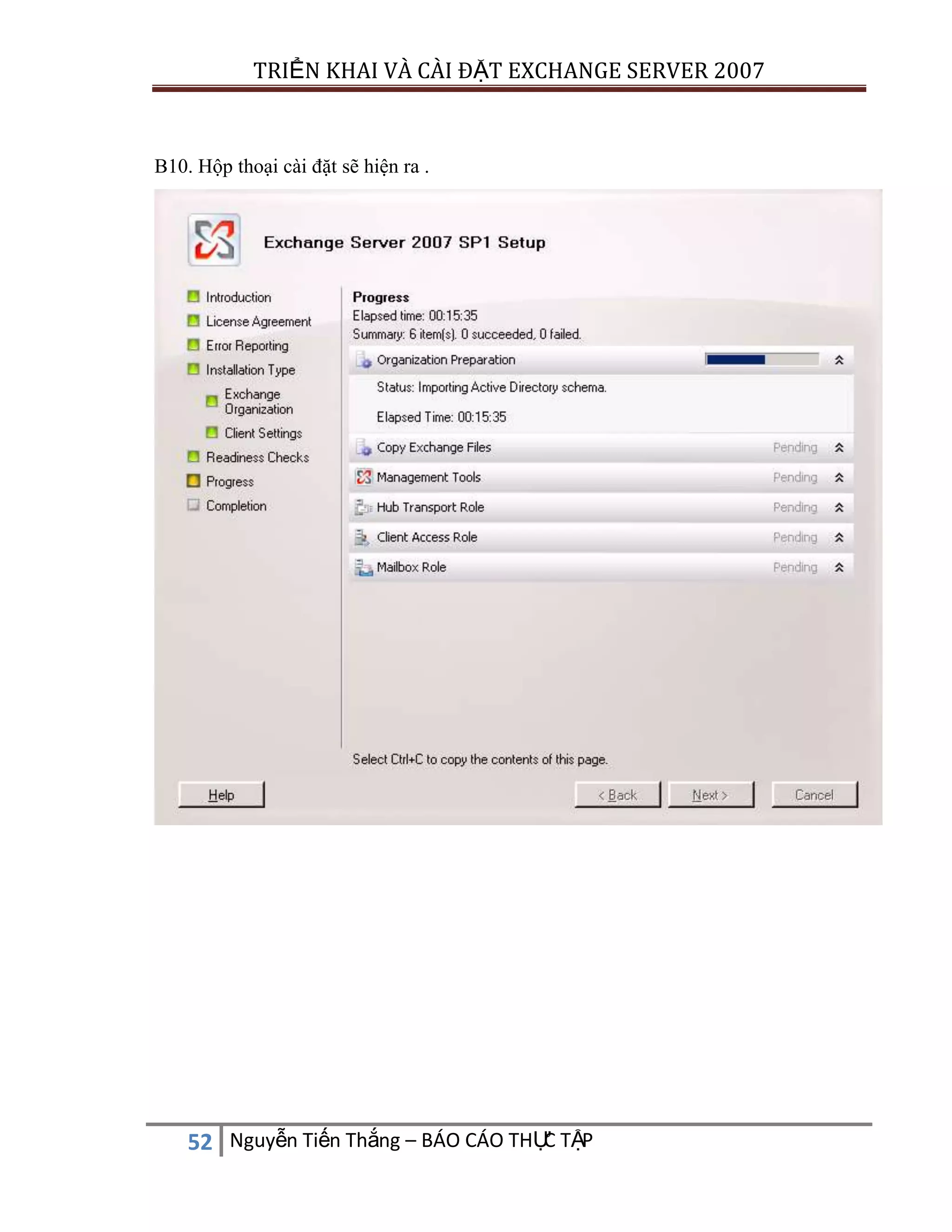 TRIỂN KHAI VÀ CÀI ĐẶT EXCHANGE SERVER 2007

B10. Hộp thoại cài đặt sẽ hiện ra .

C
52 Nguyễn Tiến Thắng – BÁO CÁO THỰ TẬP

 