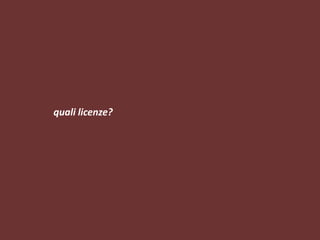 quali licenze?
 