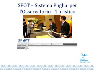 SPOT – Sistema Puglia per
l’Osservatorio Turistico
 