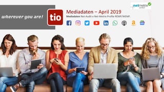 Mediadaten	–	April	2019	
Mediadaten	Net-Audit	e	Net-Metrix	Profile	REMP/WEMF.		
Mediadaten tio.ch 01Ticinonline SA - 2019
wherever you are!
 