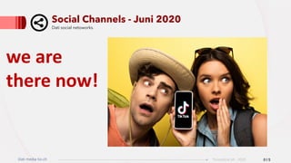 Social Channels - Juni 2020
Dati social netoworks.
Dati media tio.ch 012Ticinonline SA - 2020
we are
there now!
 