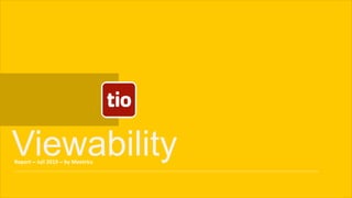 ViewabilityReport	–	Juli	2019	–	by	Meetrics	
 