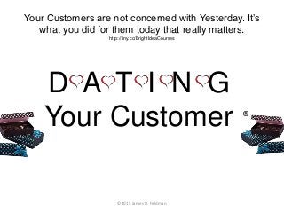 Your Customers are not concerned with Yesterday. It’s
what you did for them today that really matters.
http://tiny.cc/Brig...