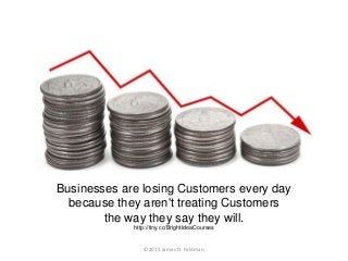 Businesses are losing Customers every day
because they aren't treating Customers
the way they say they will.
http://tiny.c...