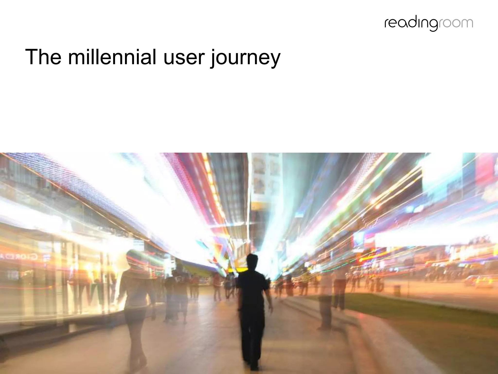 The millennial user journey
 