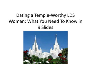 Dating an LDS Woman? What
You Need To Know in 9 Slides
 