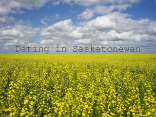 Dating in Saskatchewan

 
